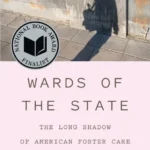 خرید و دانلود نسخه کامل کتاب صوتی انگلیسی تحت سرپرستی دولت، اثر کلودیا رو Wards of the State: The Long Shadow of American Foster Care by Claudia Rowe