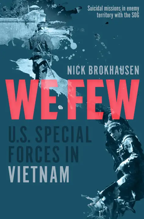 We Few: U.S. Special Forces in Vietnam by Nick Brokhausen_69eef51aaa64a.webp خرید و دانلود نسخه کامل کتاب صوتی انگلیسی ما اندک شمار، اثر نیک بروکهاوزن We Few: U.S. Special Forces in Vietnam by Nick Brokhausen - تصویر 1