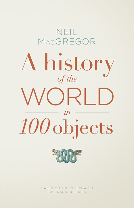A History of the World in 100 Objects by Neil MacGregor_6a0a1c827335f.jpeg خرید و دانلود نسخه کامل کتاب صوتی انگلیسی تاریخ جهان در ۱۰۰ شیء، اثر نیل مکگرگور A History of the World in 100 Objects by Neil MacGregor - تصویر 1