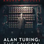 خرید و دانلود نسخه کامل کتاب صوتی انگلیسی آلن تورینگ: انیگما، اثر اندرو هاجز Alan Turing: The Enigma by Andrew Hodges