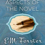 خرید و دانلود نسخه کامل کتاب صوتی انگلیسی جنبه‌های رمان، اثر ای. ام. فورستر Aspects of the Novel by E. M. Forster
