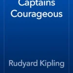 خرید و دانلود نسخه کامل کتاب صوتی انگلیسی ناخداهای دلیر، اثر رودیارد کیپلینگ Captains Courageous by Rudyard Kipling