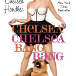 خرید و دانلود نسخه کامل کتاب صوتی انگلیسی چلسی چلسی بنگ بنگ، اثر چلسی هندلر Chelsea Chelsea Bang Bang by Chelsea Handler