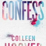 خرید و دانلود نسخه کامل کتاب صوتی انگلیسی اعتراف، اثر کالین هوور Confess by Colleen Hoover