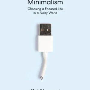 خرید و دانلود نسخه کامل کتاب صوتی انگلیسی مینیمالیسم دیجیتال، اثر کال نیوپورت Digital Minimalism: Choosing a Focused Life in a Noisy World by Cal Newport