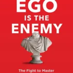خرید و دانلود نسخه کامل کتاب صوتی انگلیسی ایگو دشمن است، اثر رایان هالیدی Ego Is the Enemy by Ryan Holiday
