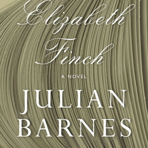 خرید و دانلود نسخه کامل کتاب صوتی انگلیسی الیزابت فینچ، اثر جولیان بارنز Elizabeth Finch by Julian Barnes