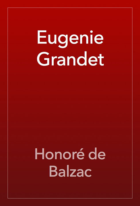 Eugénie Grandet by Honoré de Balzac_6a09bbe02eca0.jpeg خرید و دانلود نسخه کامل کتاب صوتی انگلیسی اوژنی گرانده، اثر انوره دو بالزاک (از مجموعهی کمدی انسانی) Eugénie Grandet by Honoré de Balzac - تصویر 1