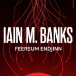 خرید و دانلود نسخه کامل کتاب صوتی انگلیسی فیرسام انجین (ماشین ترسناک)، اثر ایین ام. بنکس Feersum Endjinn by Iain M. Banks