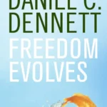 خرید و دانلود نسخه کامل کتاب صوتی انگلیسی آزادی تکامل می‌یابد، اثر دنیل دنت Freedom Evolves by Daniel C. Dennett