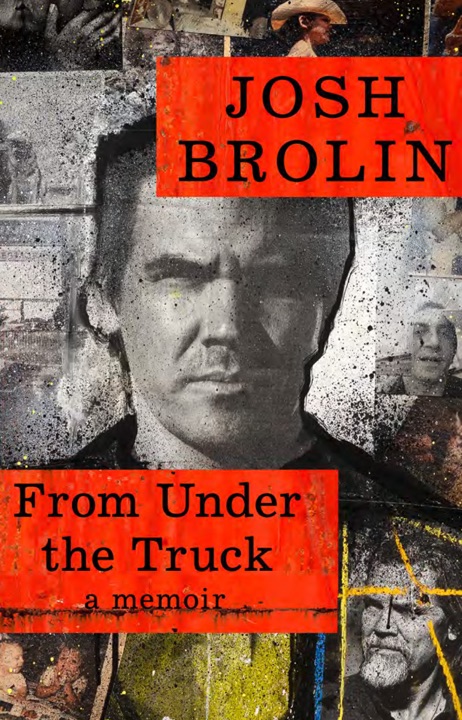 From Under the Truck: A Memoir by Josh Brolin_6a05cf8177f21.jpeg خرید و دانلود نسخه کامل کتاب صوتی انگلیسی از زیر کامیون: یک خاطره، اثر جاش برولین From Under the Truck: A Memoir by Josh Brolin - تصویر 1