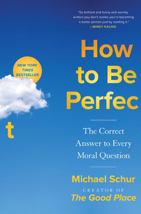 How to Be Perfect: The Correct Answer to Every Moral Question by Michael Schur_6a01dde046cc9.jpeg خرید و دانلود نسخه کامل کتاب صوتی انگلیسی چگونه کامل باشیم، اثر مایکل شور How to Be Perfect: The Correct Answer to Every Moral Question by Michael Schur - تصویر 1