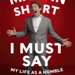 خرید و دانلود نسخه کامل کتاب صوتی انگلیسی باید بگویم، اثر مارتین شورت I Must Say: My Life as a Humble Comedy Legend by Martin Short