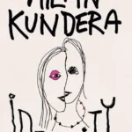 خرید و دانلود نسخه کامل کتاب صوتی انگلیسی هویت، اثر میلان کوندرا Identity by Milan Kundera