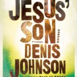 خرید و دانلود نسخه کامل کتاب صوتی انگلیسی پسر عیسی، اثر دنیس جانسون Jesus' Son by Denis Johnson