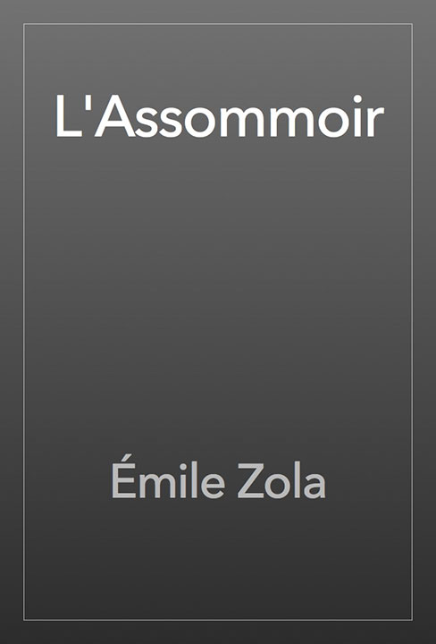 L’Assommoir by Émile Zola_6a09c0653c41e.jpeg خرید و دانلود نسخه کامل کتاب صوتی انگلیسی آسوموار، اثر امیل زولا (از مجموعهی روگن-ماکار) L'Assommoir by Émile Zola - تصویر 1