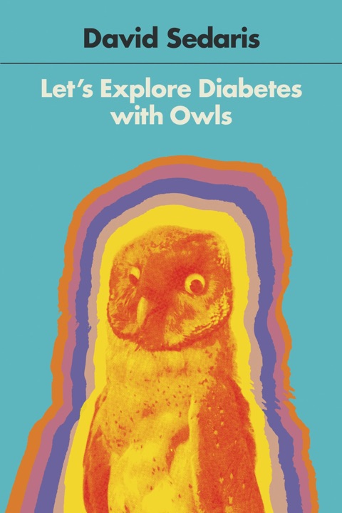 Let’s Explore Diabetes with Owls by David Sedaris_6a02d2bc20844.jpeg خرید و دانلود نسخه کامل کتاب صوتی انگلیسی بگذار با جغدها درباره دیابت کاوش کنیم، اثر دیوید سداریس Let's Explore Diabetes with Owls by David Sedaris - تصویر 1