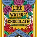 خرید و دانلود نسخه کامل کتاب صوتی انگلیسی مثل آب برای شکلات، اثر لورا اسکوئیل Like Water for Chocolate by Laura Esquivel