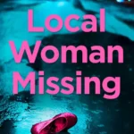 خرید و دانلود نسخه کامل کتاب صوتی انگلیسی زن محلی گمشده، اثر مری کوبیکا Local Woman Missing by Mary Kubica