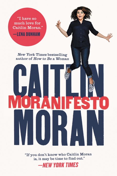 Moranifesto by Caitlin Moran_6a02ea71b492e.jpeg خرید و دانلود نسخه کامل کتاب صوتی انگلیسی مانیفست موران، اثر کیتلین موران Moranifesto by Caitlin Moran - تصویر 1