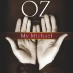خرید و دانلود نسخه کامل کتاب صوتی انگلیسی میشائیل من، اثر عاموس اوز My Michael by Amos Oz