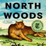خرید و دانلود نسخه کامل کتاب صوتی انگلیسی جنگلِ شمالی، اثر دنیل میسون North Woods: A Novel by Daniel Mason