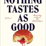 خرید و دانلود نسخه کامل کتاب صوتی انگلیسی طعمی به این خوبی نیست، اثر لوک دوماس Nothing Tastes as Good by Luke Dumas