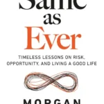 خرید و دانلود نسخه کامل کتاب صوتی انگلیسی مثل همیشه، اثر مورگان هاوزل Same as Ever by Morgan Housel