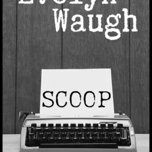 خرید و دانلود نسخه کامل کتاب صوتی انگلیسی اسکوپ، اثر اولین وو Scoop by Evelyn Waugh