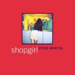 خرید و دانلود نسخه کامل کتاب صوتی انگلیسی فروشگاه‌دختر، اثر استیو مارتین Shopgirl by Steve Martin