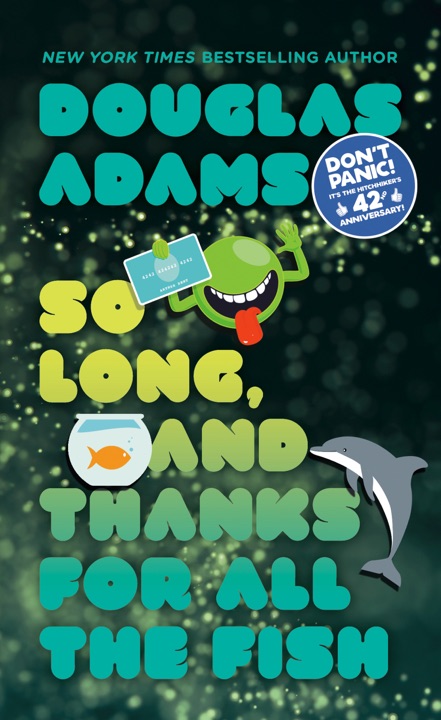 So Long, and Thanks for All the Fish by Douglas Adams_6a06f8c4b3f52.jpeg خرید و دانلود نسخه کامل کتاب صوتی انگلیسی خیلی ممنون بابت ماهیها، اثر داگلاس آدامز (از مجموعهی راهنمای مسافر مجانی کهکشان) So Long, and Thanks for All the Fish by Douglas Adams - تصویر 1