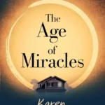 خرید و دانلود نسخه کامل کتاب صوتی انگلیسی عصر معجزات، اثر کارن تامپسون واکر The Age of Miracles by Karen Thompson Walker