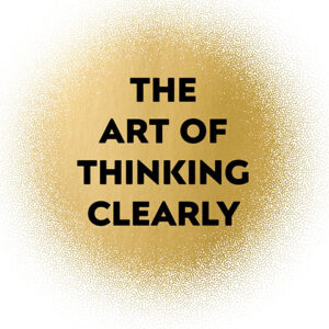 خرید و دانلود نسخه کامل کتاب صوتی انگلیسی هنر شفاف اندیشیدن، اثر رولف دوبلی The Art of Thinking Clearly by Rolf Dobelli