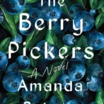 خرید و دانلود نسخه کامل کتاب صوتی انگلیسی تمشک‌چین‌ها، اثر آماندا پیترز The Berry Pickers by Amanda Peters