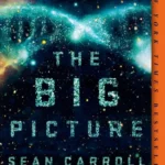 خرید و دانلود نسخه کامل کتاب صوتی انگلیسی تصویر بزرگ، اثر شان کارول The Big Picture by Sean Carroll