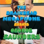 خرید و دانلود نسخه کامل کتاب صوتی انگلیسی بلندگوی کله‌خراب، اثر جورج ساندرز The Braindead Megaphone by George Saunders
