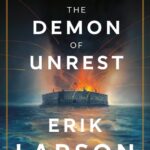 خرید و دانلود نسخه کامل کتاب صوتی انگلیسی هیولای ناآرامی، اثر اریک لارسون The Demon of Unrest: A Saga of Hubris, Heartbreak, and Heroism at the Dawn of the Civil War by Erik Larson