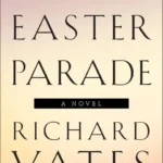 خرید و دانلود نسخه کامل کتاب صوتی انگلیسی رژه عید پاک، اثر ریچارد ییتس The Easter Parade by Richard Yates