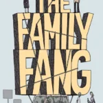 خرید و دانلود نسخه کامل کتاب صوتی انگلیسی خانواده فنگ، اثر کوین ویلسون The Family Fang by Kevin Wilson
