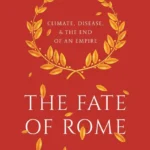 خرید و دانلود نسخه کامل کتاب صوتی انگلیسی سرنوشت رم، اثر کایل هارپر The Fate of Rome by Kyle Harper