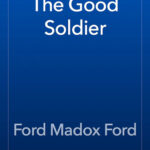 خرید و دانلود نسخه کامل کتاب صوتی انگلیسی سرباز خوب، اثر فورد مادوکس فورد The Good Soldier by Ford Madox Ford