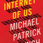 خرید و دانلود نسخه کامل کتاب صوتی انگلیسی اینترنت ما، اثر مایکل پی. لینچ The Internet of Us by Michael P. Lynch