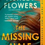 خرید و دانلود نسخه کامل کتاب صوتی انگلیسی نیمه‌ی گمشده، اثر اشلی فلاورز The Missing Half by Ashley Flowers