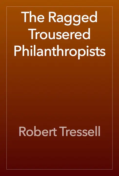 The Ragged-Trousered Philanthropists by Robert Tressell_6a14546085749.webp خرید و دانلود نسخه کامل کتاب صوتی انگلیسی انساندوستان ژندهپوش، اثر رابرت ترسل The Ragged-Trousered Philanthropists by Robert Tressell - تصویر 1