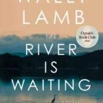 خرید و دانلود نسخه کامل کتاب صوتی انگلیسی رودخانه در انتظار است، اثر والی لمب The River Is Waiting by Wally Lamb