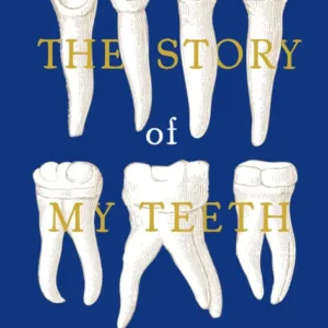 خرید و دانلود نسخه کامل کتاب صوتی انگلیسی داستان دندان‌هایم، اثر والریا لوئیزلی The Story of My Teeth by Valeria Luiselli