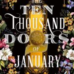 خرید و دانلود نسخه کامل کتاب صوتی انگلیسی ده هزار درِ ژانویه، اثر الیکس ای. هرو The Ten Thousand Doors of January by Alix E. Harrow