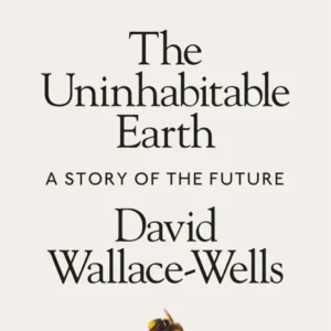 خرید و دانلود نسخه کامل کتاب صوتی انگلیسی زمین غیرقابل سکونت، اثر دیوید والاس-ولز The Uninhabitable Earth by David Wallace-Wells