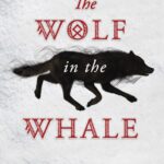 خرید و دانلود نسخه کامل کتاب صوتی انگلیسی گرگ در نهنگ، اثر جوردانا مکس برادسکی The Wolf in the Whale by Jordanna Max Brodsky