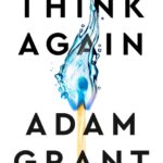 خرید و دانلود نسخه کامل کتاب صوتی انگلیسی دوباره فکر کن، اثر آدام گرنت Think Again: The Power of Knowing What You Don't Know by Adam Grant